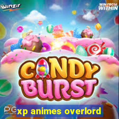 xp animes overlord